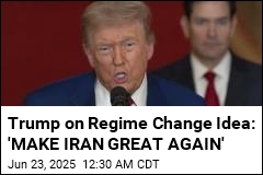 Trump Floats the Idea of Regime Change in Iran