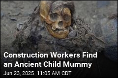 Construction Workers Dig Up 1K-Year-Old Child Mummy