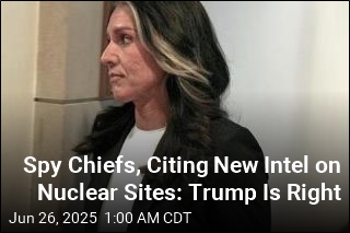 Spy Chiefs, Citing New Intel, Insist: Nuclear Sites &#39;Destroyed&#39;