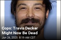 Cops: Travis Decker Might Now Be Dead