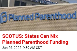SCOTUS: States Can Nix Planned Parenthood Funding