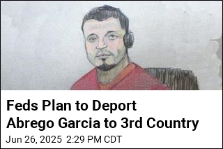 Feds Plan to Deport Abrego Garcia to 3rd Country