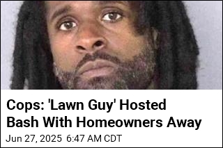 Cops: &#39;Lawn Guy&#39; Hosted Bash With Homeowners Away