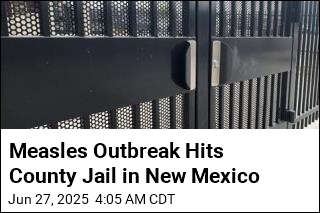 Measles Outbreak Hits County Jail in New Mexico