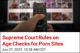 Supreme Court Is a Yes on Age Checks for Porn Sites