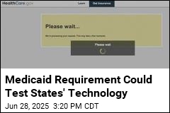 Medicaid Requirement Could Tests States&#39; Technology