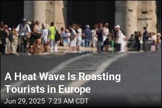 A Heat Wave Is Roasting Tourists in Europe