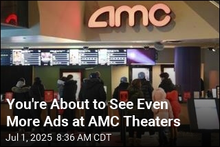 You&#39;re About to See Even More Ads at AMC Theaters