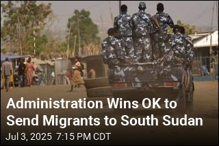 Administration Wins OK to Send Migrants to South Sudan