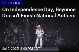 On Independence Day, Beyonce Doesn&#39;t Finish National Anthem