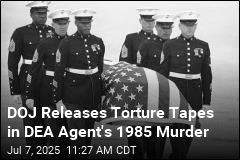 DOJ Hands Over Torture Tapes in DEA Agent&#39;s 1985 Murder