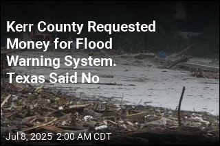 Kerr County Requested Money for Flood Warning System. Texas Said No