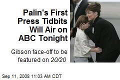 Palin's First Press Tidbits Will Air on ABC Tonight