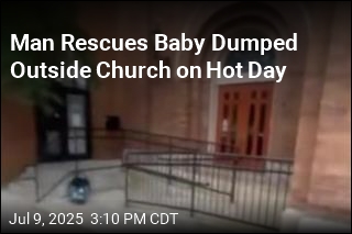 Man Rescues Baby Dumped Outside Church on Hot Day