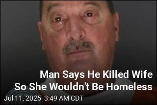 Man Says He Killed Wife Over Fear of Homelessness