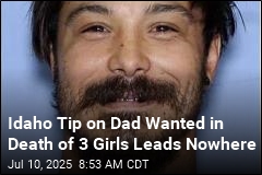 Idaho Tip on Dad Wanted in Death of 3 Girls Leads Nowhere