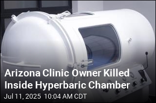 Arizona Clinic Owner Killed in Hyperbaric Chamber Fire