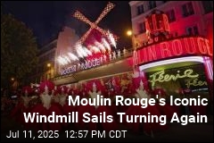 Moulin Rouge&#39;s Iconic Windmill Sails Turning Again