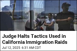 Judge Halts Tactics Used in California Immigration Raids
