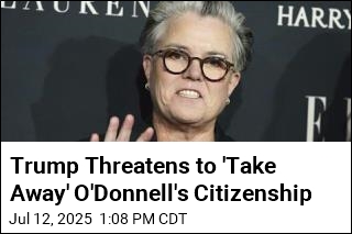 Trump Threatens to Revoke Rosie O&#39;Donnell&#39;s Citizenship