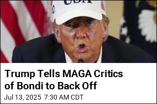 Trump Tells MAGA Critics of Bondi to Back Off