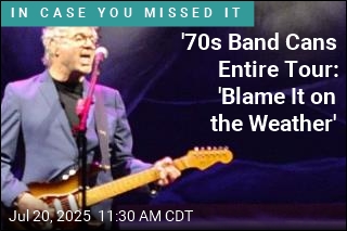 &#39;70s Band Cans Entire Tour: &#39;Blame It on the Weather&#39;