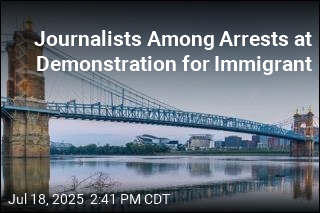 Journalists Among Arrests at Demonstration for Immigrant