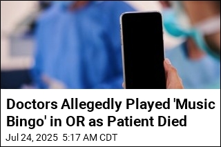 Doctors Allegedly Played &#39;Music Bingo&#39; in OR as Patient Died