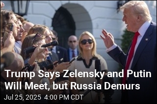 Trump Expects Putin, Zelensky to Talk, but Russia&#39;s in No Hurry