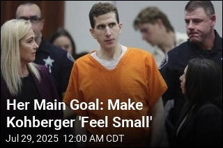 Her Main Goal: Make Kohberger &#39;Feel Small&#39;