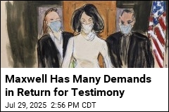 Maxwell Wants Immunity in Return for Testimony