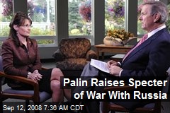 Palin Raises Specter of War With Russia