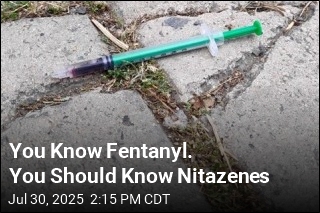 You Know Fentanyl. You Should Know Nitazenes