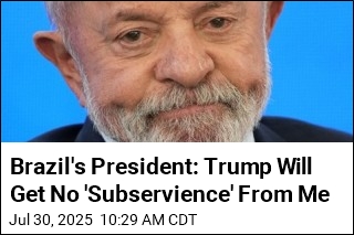 Brazil&#39;s President: Trump Will Get No &#39;Subservience&#39; From Me