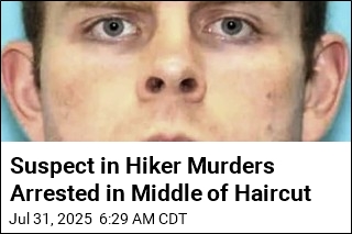 Suspect in Hiker Murders Arrested in Middle of Haircut