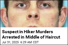 Suspect in Hiker Murders Arrested in Middle of Haircut