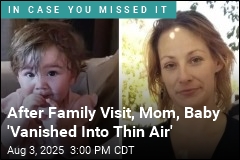 Search on for Mom, Baby Who &#39;Vanished Into Thin Air&#39;