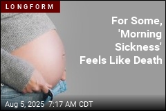 For Some, &#39;Morning Sickness&#39; Feels Like Death