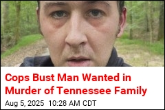 Cops Bust Man Wanted in Murder of Tennessee Family