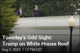 Tuesday&#39;s Odd Sight: Trump on White House Roof