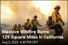 Massive Wildfire Burns 129 Square Miles in California