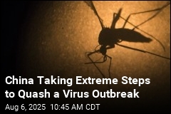 China Taking Extreme Steps to Quash a Virus Outbreak