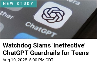 Watchdog Slams &#39;Ineffective&#39; ChatGPT Guardrails for Teens