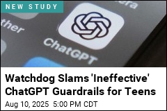 Watchdog Slams &#39;Ineffective&#39; ChatGPT Guardrails for Teens