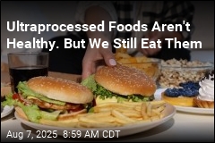 Ultraprocessed Foods Still Dominate Our Diets