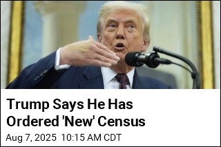 Trump Says He Has Ordered &#39;New&#39; Census