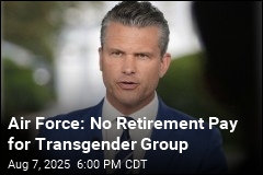 Transgender Group Won&#39;t Get Air Force Retirement Pay