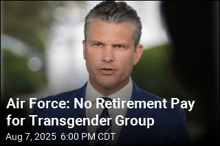 Transgender Group Won&#39;t Get Air Force Retirement Pay