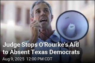 Judge Stops O'Rourke&#39;s Aid to Absent Texas Democrats