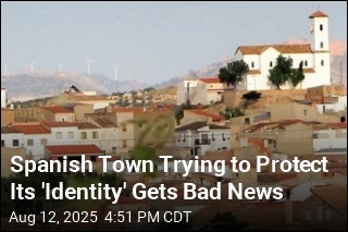 Spanish Town Trying to Protect Its &#39;Identity&#39; Gets Bad News